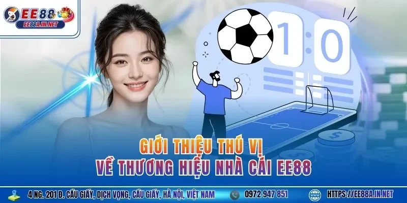 Giới thiệu thú vị về thương hiệu nhà cái EE88