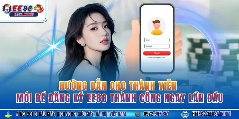 Hướng dẫn cho thành viên mới để đăng ký EE88 thành công ngay lần đầu