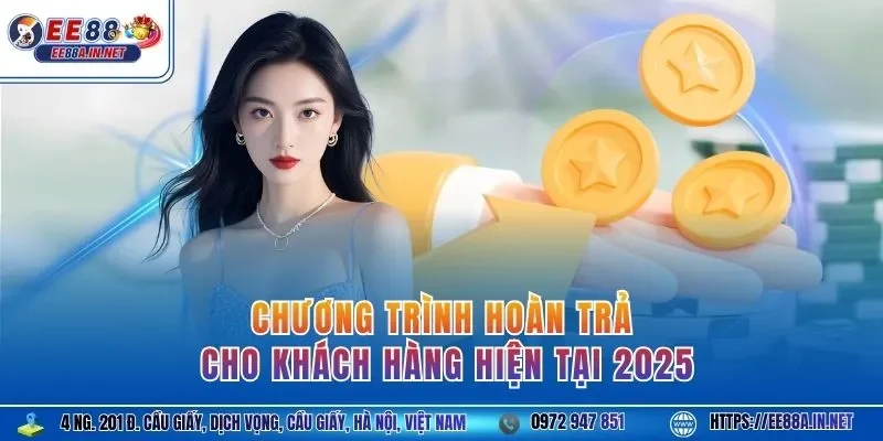 Chương trình hoàn trả cho khách hàng hiện tại 2025