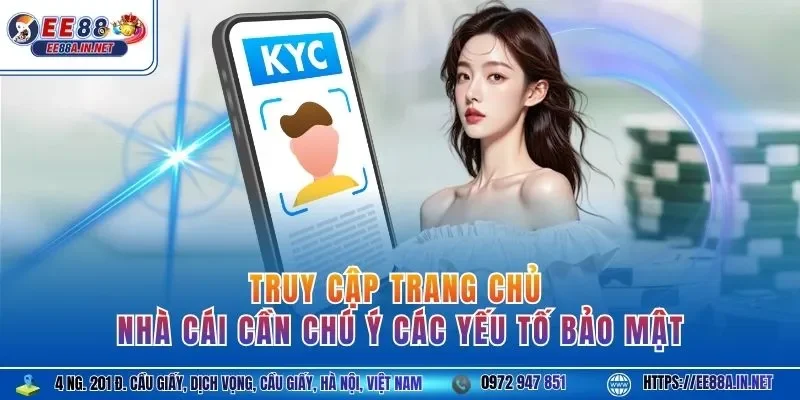 Truy cập trang chủ nhà cái cần chú ý các yếu tố bảo mật